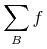 {munder{unicode{8721}}{B}f}