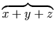 overbrace{x+y+z}