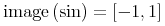 {{mathop{{minormal{image}}}{left({minormal{sin}}ight)}}={left[{mn{-1}},{1}ight]}}