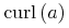 {mathop{{minormal{curl}}}{left(aight)}}