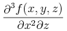 {frac{{ {msup{unicode{8706}}{3}} {f{left(x,y,zight)}} }}{{ {unicode{8706}{msup{x}{2}}} {unicode{8706}z} }}}