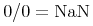 {{{0}/{0}}={minormal{NaN}}}
